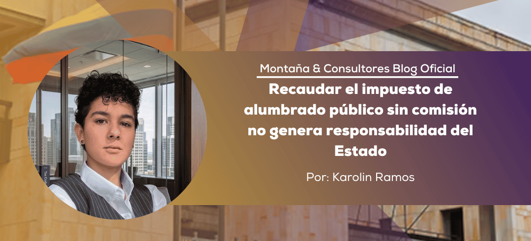 Recaudar impuesto alumbrado público Recaudar el impuesto de alumbrado público sin comisión no genera responsabilidad del Estado