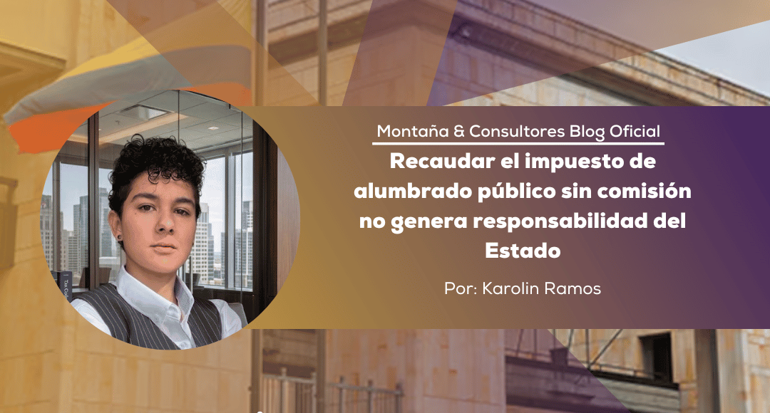 Recaudar el impuesto de alumbrado p&uacute;blico sin comisi&oacute;n no genera responsabilidad del Estado